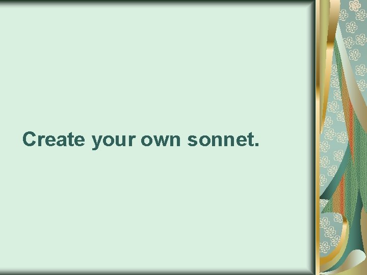 Create your own sonnet. 