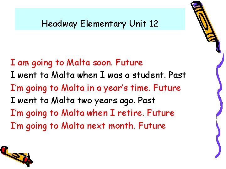 Headway Elementary Unit 12 I am going to Malta soon. Future I went to Headway Elementary Unit 12 I am going to Malta soon. Future I went to
