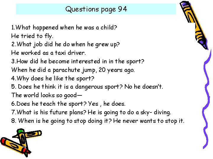 Questions page 94 1. What happened when he was a child? He tried to Questions page 94 1. What happened when he was a child? He tried to