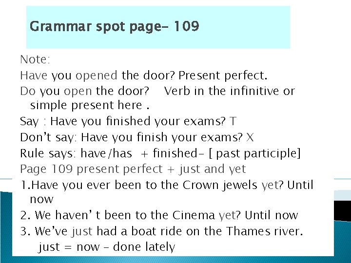 Grammar spot page- 109 Note: Have you opened the door? Present perfect. Do you Grammar spot page- 109 Note: Have you opened the door? Present perfect. Do you