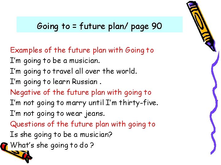 Going to = future plan/ page 90 Examples of the future plan with Going Going to = future plan/ page 90 Examples of the future plan with Going
