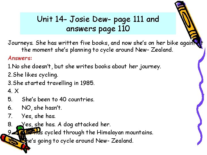 Unit 14 - Josie Dew- page 111 and answers page 110 Journeys. She has Unit 14 - Josie Dew- page 111 and answers page 110 Journeys. She has