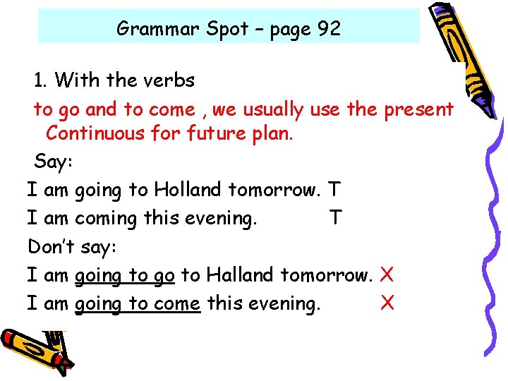 Grammar Spot – page 92 1. With the verbs to go and to come Grammar Spot – page 92 1. With the verbs to go and to come