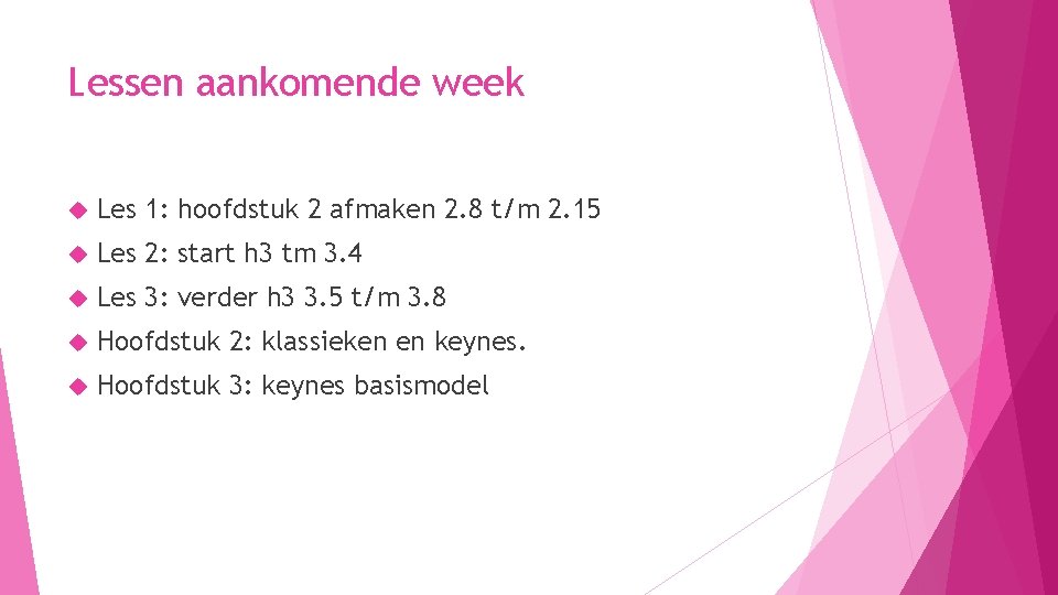 Lessen aankomende week Les 1: hoofdstuk 2 afmaken 2. 8 t/m 2. 15 Les