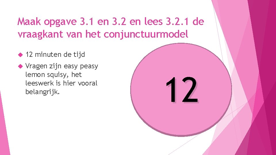 Maak opgave 3. 1 en 3. 2 en lees 3. 2. 1 de vraagkant