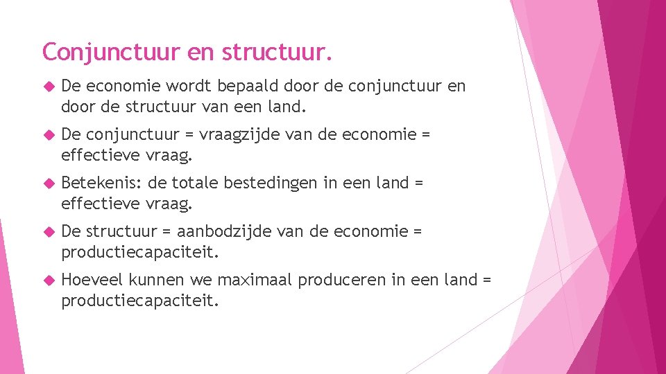 Conjunctuur en structuur. De economie wordt bepaald door de conjunctuur en door de structuur