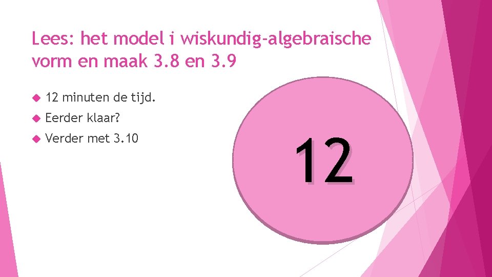 Lees: het model i wiskundig-algebraische vorm en maak 3. 8 en 3. 9 12