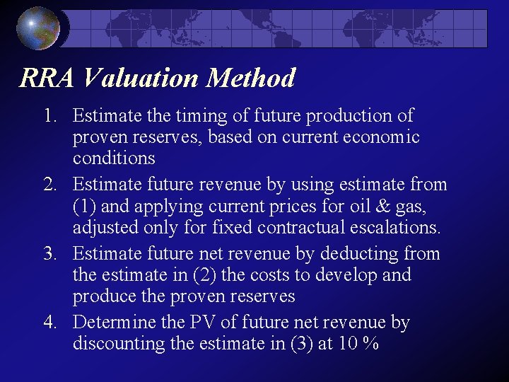RRA Valuation Method 1. Estimate the timing of future production of proven reserves, based