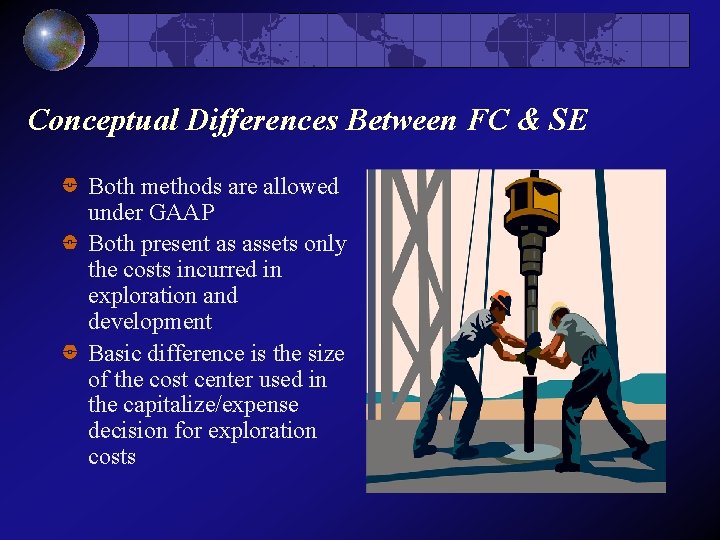 Conceptual Differences Between FC & SE Both methods are allowed under GAAP Both present