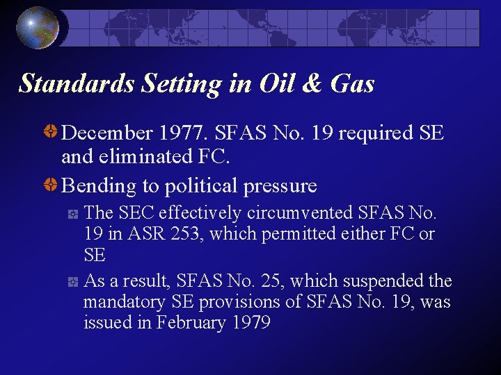 Standards Setting in Oil & Gas December 1977. SFAS No. 19 required SE and