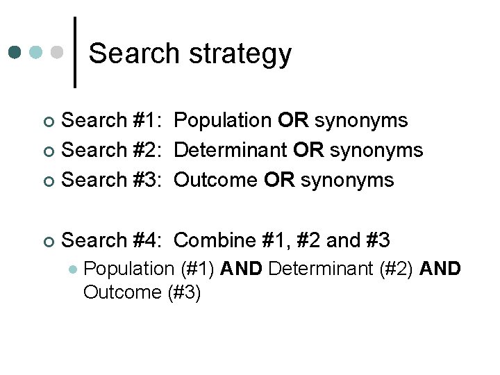 Search strategy Search #1: Population OR synonyms ¢ Search #2: Determinant OR synonyms ¢