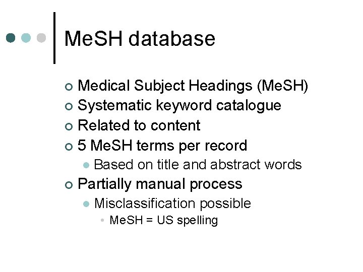 Me. SH database Medical Subject Headings (Me. SH) ¢ Systematic keyword catalogue ¢ Related