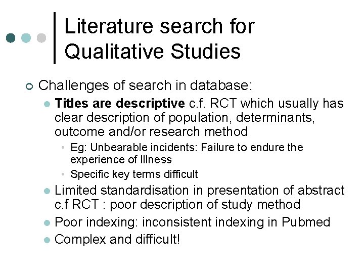 Literature search for Qualitative Studies ¢ Challenges of search in database: l Titles are