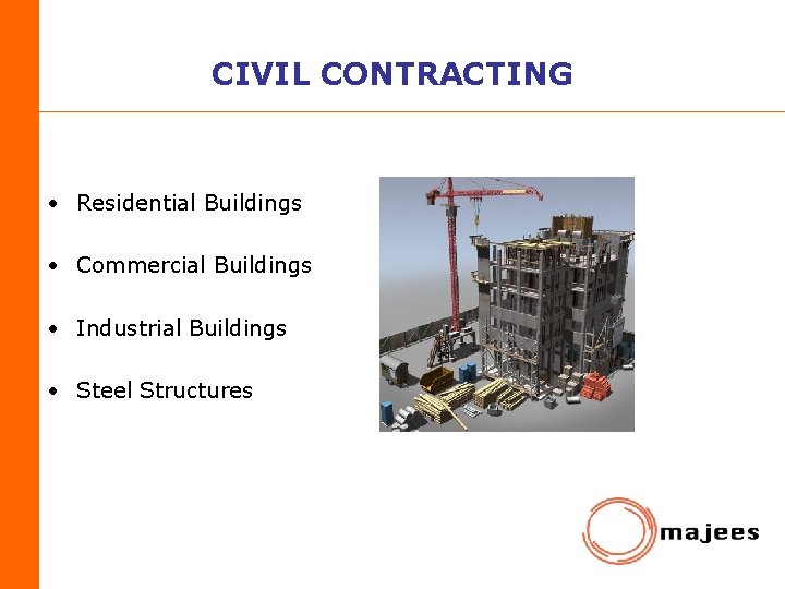 CIVIL CONTRACTING • Residential Buildings • Commercial Buildings • Industrial Buildings • Steel Structures