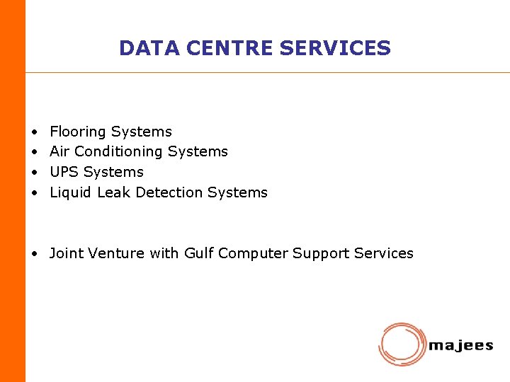 DATA CENTRE SERVICES • • Flooring Systems Air Conditioning Systems UPS Systems Liquid Leak