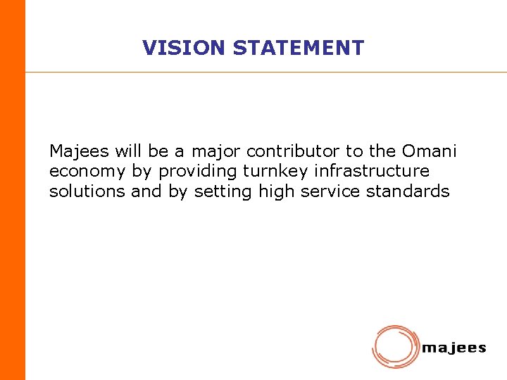 VISION STATEMENT Majees will be a major contributor to the Omani economy by providing