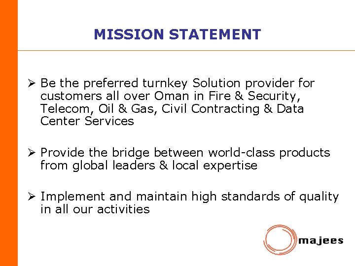 MISSION STATEMENT Ø Be the preferred turnkey Solution provider for customers all over Oman
