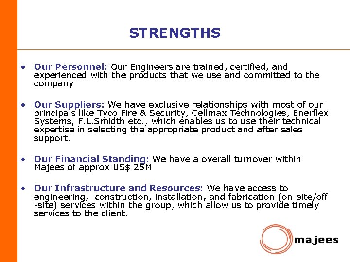 STRENGTHS • Our Personnel: Our Engineers are trained, certified, and experienced with the products