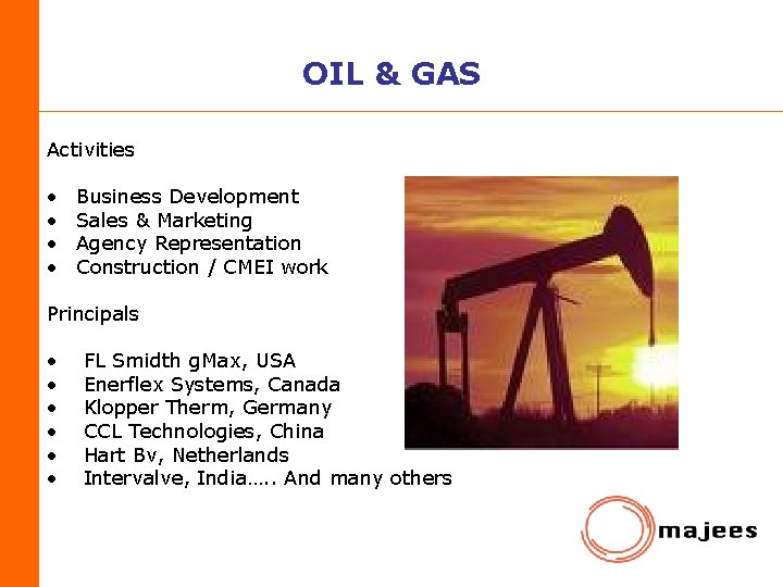 OIL & GAS Activities • • Business Development Sales & Marketing Agency Representation Construction