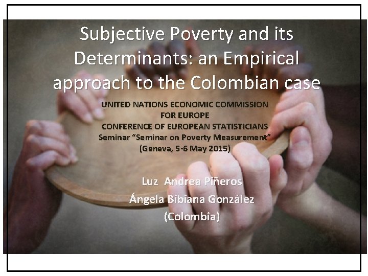 Subjective Poverty and its Determinants: an Empirical approach to the Colombian case UNITED NATIONS
