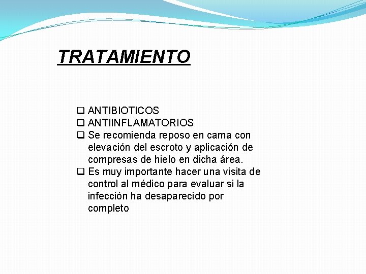 TRATAMIENTO q ANTIBIOTICOS q ANTIINFLAMATORIOS q Se recomienda reposo en cama con elevación del