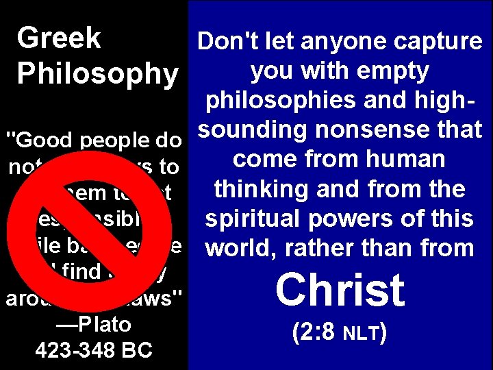 Greek Don't let anyone capture you with empty Philosophy "Good people do not need