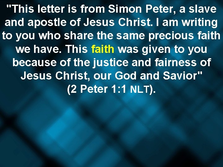 "This letter is from Simon Peter, a slave and apostle of Jesus Christ. I
