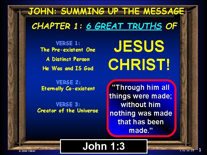 The New Testament JOHN: SUMMING Comes Together UP THE MESSAGE CHAPTER 1: 6 GREAT