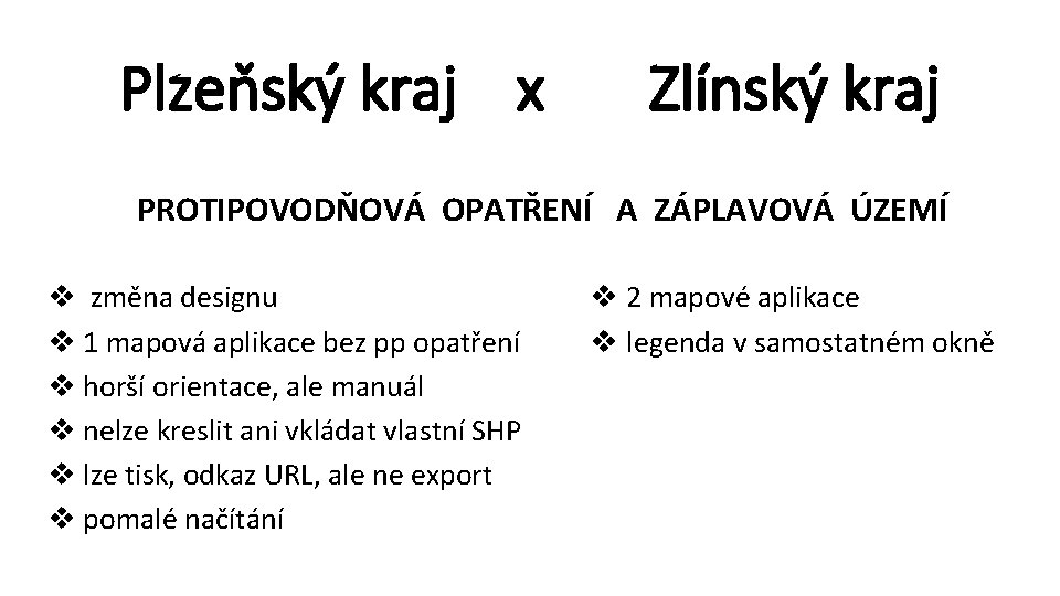 Plzeňský kraj x Zlínský kraj PROTIPOVODŇOVÁ OPATŘENÍ A ZÁPLAVOVÁ ÚZEMÍ v změna designu v