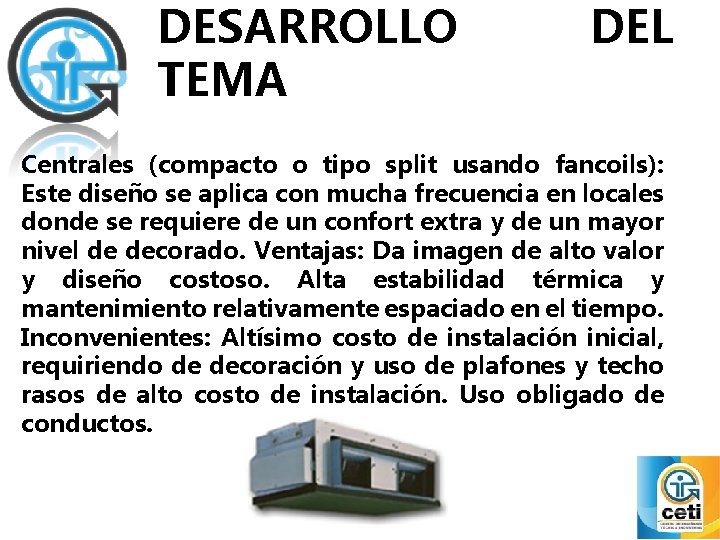 DESARROLLO TEMA DEL Centrales (compacto o tipo split usando fancoils): Este diseño se aplica