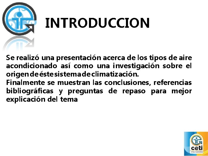 INTRODUCCION Se realizó una presentación acerca de los tipos de aire acondicionado así como