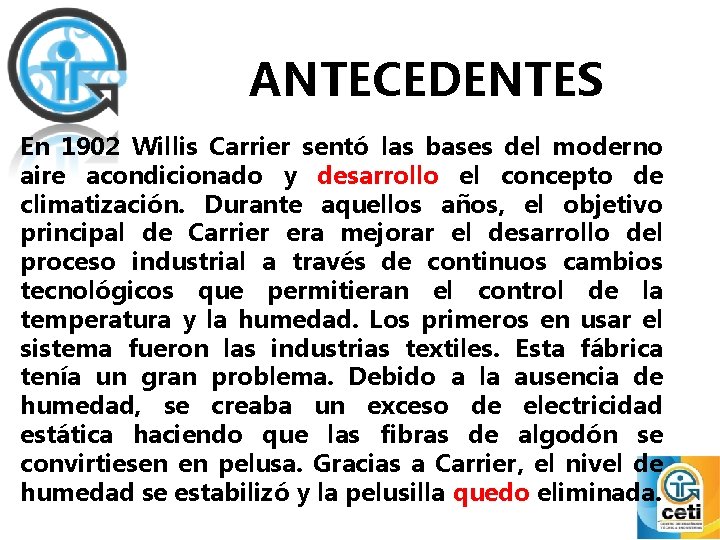  ANTECEDENTES En 1902 Willis Carrier sentó las bases del moderno aire acondicionado y