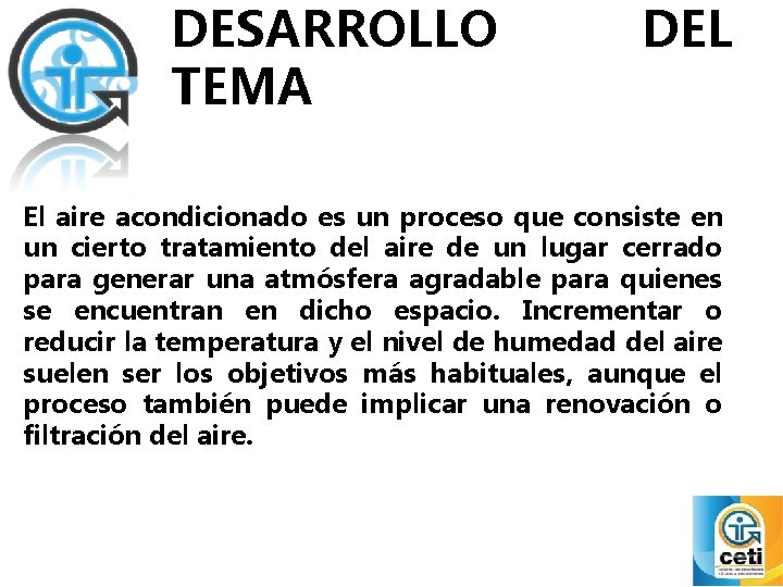 DESARROLLO TEMA DEL El aire acondicionado es un proceso que consiste en un cierto