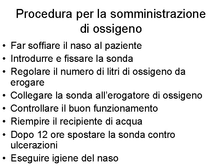 Procedura per la somministrazione di ossigeno • Far soffiare il naso al paziente •