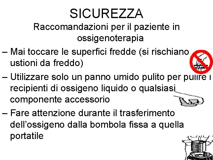 SICUREZZA Raccomandazioni per il paziente in ossigenoterapia – Mai toccare le superfici fredde (si