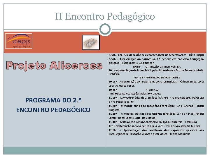 II Encontro Pedagógico Projeto Alicerces PROGRAMA DO 2. º ENCONTRO PEDAGÓGICO 9. 30 h