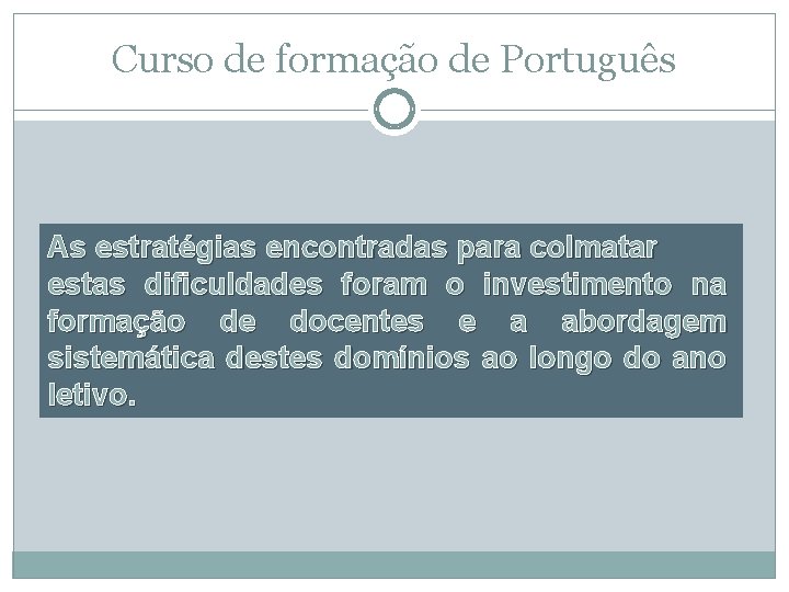 Curso de formação de Português As estratégias encontradas para colmatar estas dificuldades foram o