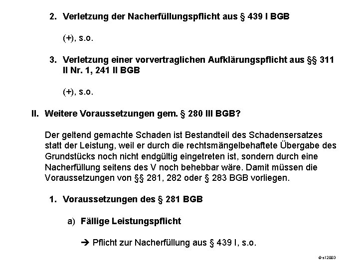 2. Verletzung der Nacherfüllungspflicht aus § 439 I BGB (+), s. o. 3. Verletzung