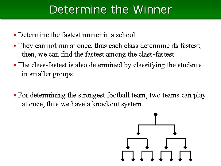 Determine the Winner • Determine the fastest runner in a school • They can