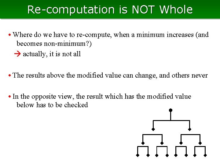 Re-computation is NOT Whole • Where do we have to re-compute, when a minimum