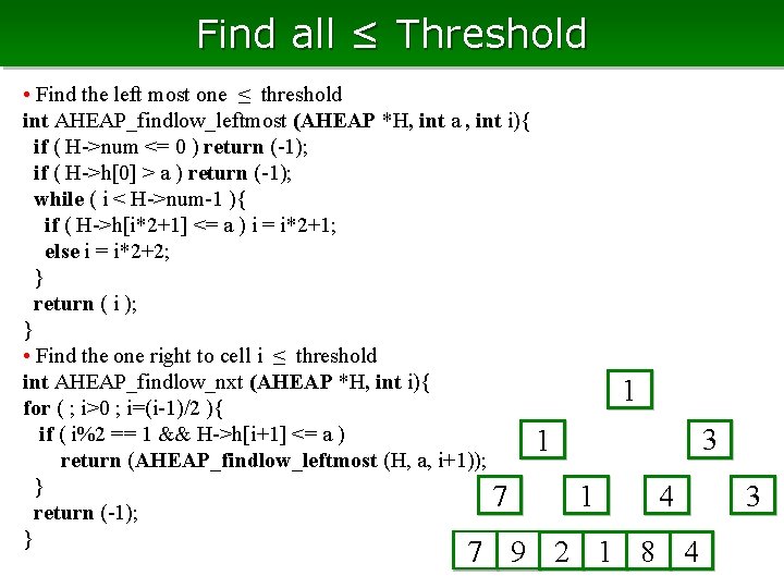 Find all ≤ Threshold • Find the left most one ≤ threshold int AHEAP_findlow_leftmost