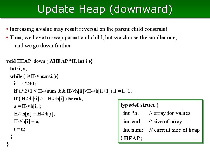 Update Heap (downward) • Increasing a value may result reversal on the parent child