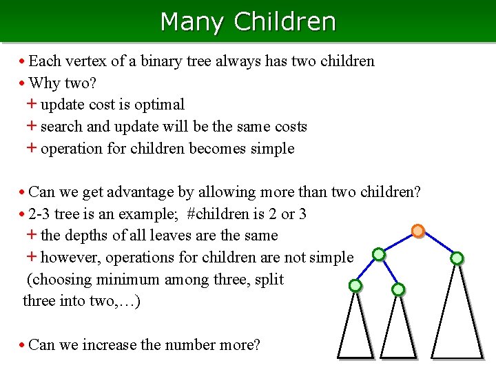 Many Children • Each vertex of a binary tree always has two children •