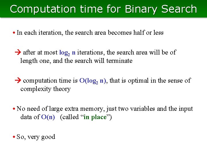 Computation time for Binary Search • In each iteration, the search area becomes half