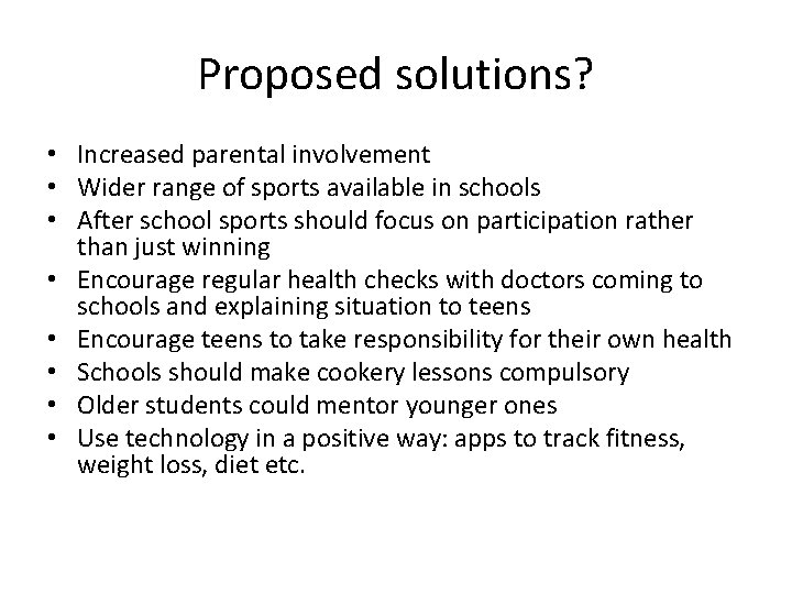 Proposed solutions? • Increased parental involvement • Wider range of sports available in schools