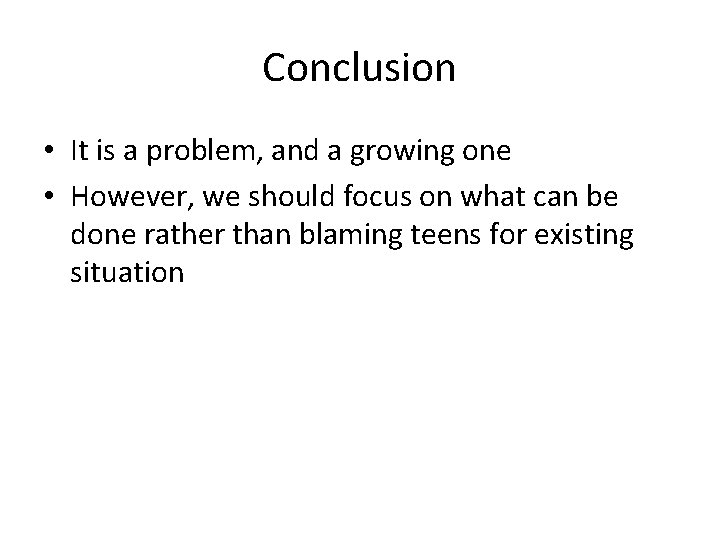 Conclusion • It is a problem, and a growing one • However, we should