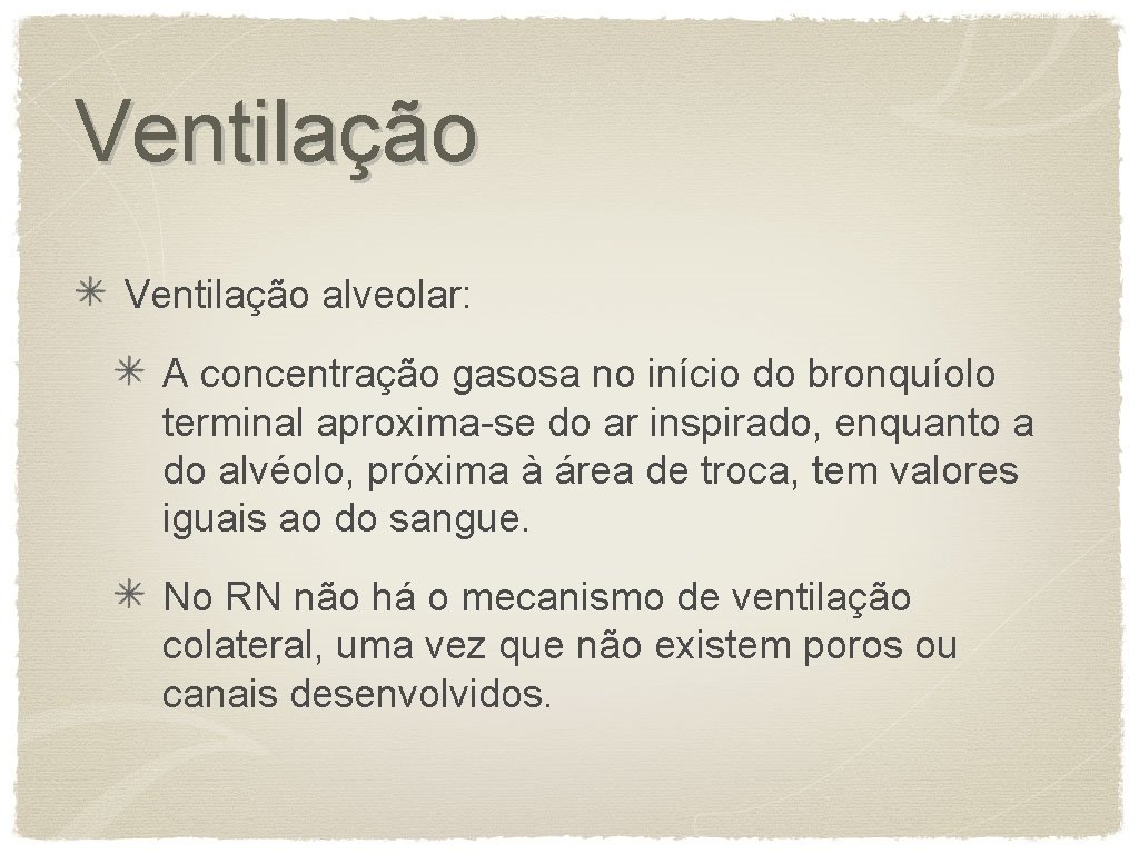 Ventilação alveolar: A concentração gasosa no início do bronquíolo terminal aproxima-se do ar inspirado,