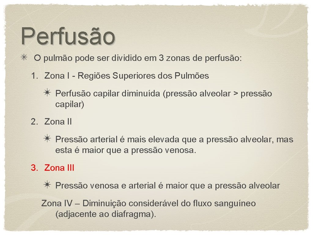 Perfusão O pulmão pode ser dividido em 3 zonas de perfusão: 1. Zona I