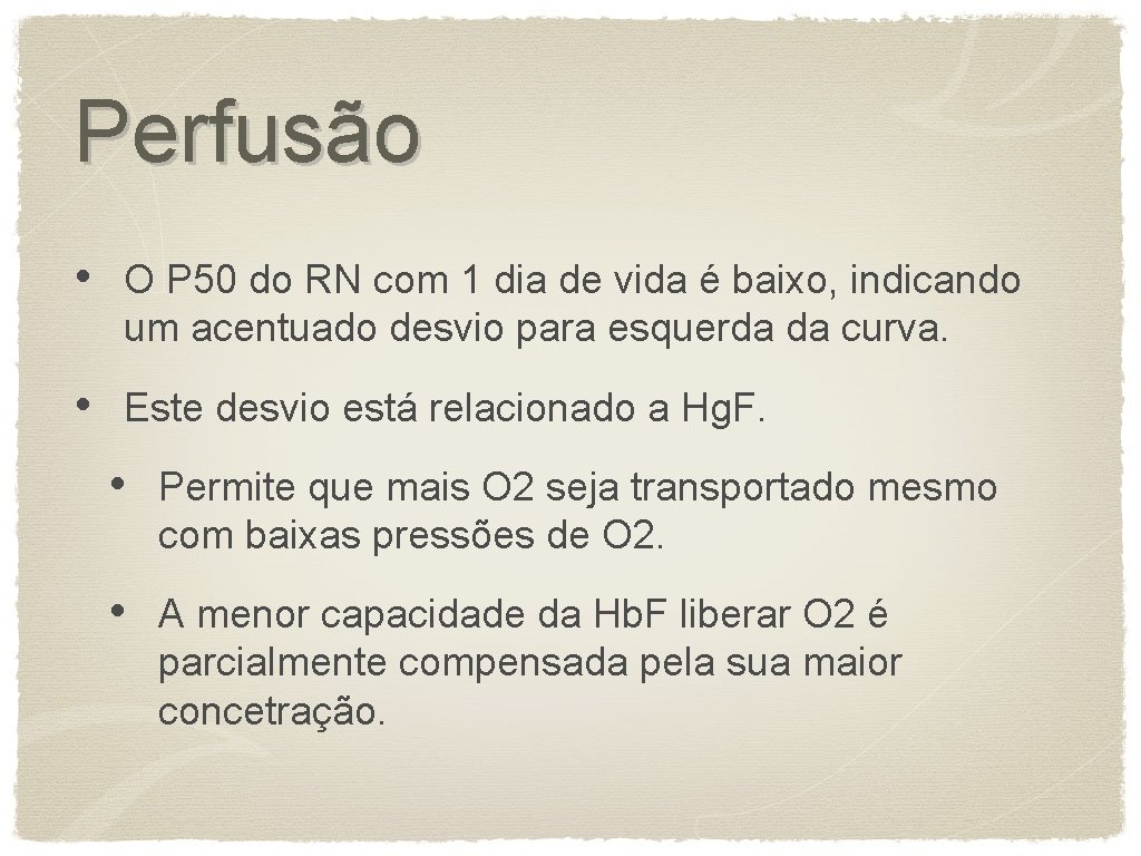 Perfusão • O P 50 do RN com 1 dia de vida é baixo,