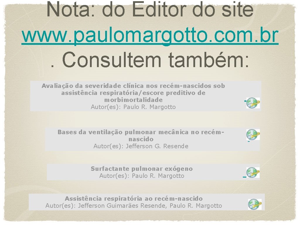 Nota: do Editor do site www. paulomargotto. com. br. Consultem também: Avaliação da severidade